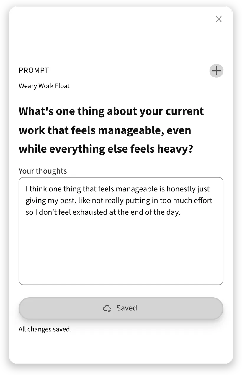 A Float entry — the generated prompt “What's one thing about your current work that feels manageable, even while everything else feels heavy?” with an entry written beneath it, saving as you go.